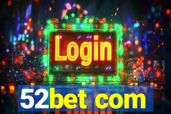 52bet com